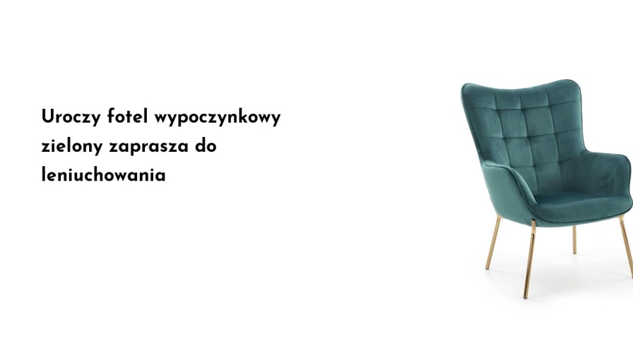 Uroczy fotel wypoczynkowy zielony zaprasza do leniuchowania