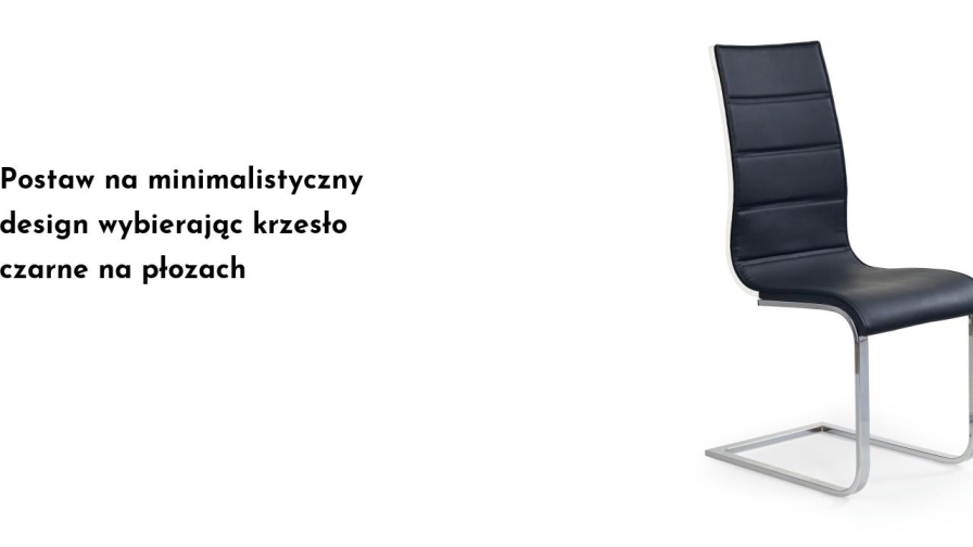 Postaw na minimalistyczny design wybierając krzesło czarne na płozach