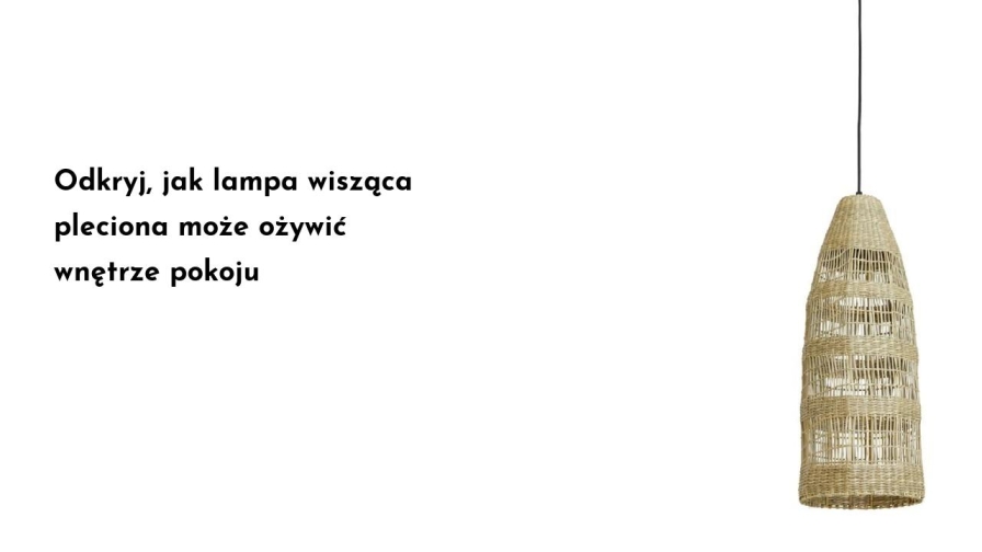 Odkryj, jak lampa wisząca pleciona może ożywić wnętrze pokoju