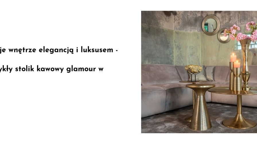 Stolik kawowy glamour złoty - doskonała wizytówka salonu